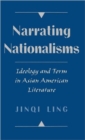 Image for Narrating nationalisms  : ideology and form in Asian American literature