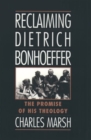 Image for Reclaiming Dietrich Bonhoeffer  : the promise of his theology