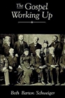 Image for The gospel working up  : progress and the pulpit in nineteenth-century Virginia
