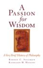 Image for A passion for wisdom  : a very brief history of philosophy