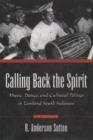 Image for Calling back the spirit  : music, dance, and cultural politics in lowland south Sulawesi