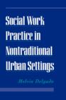 Image for Social work practice in nontraditional urban settings