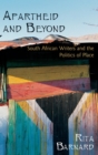 Image for Apartheid and beyond  : South African writers and the politics of place