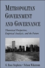 Image for Metropolitan government and governance  : theoretical perspectives, empirical analysis, and the future