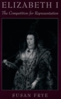 Image for Elizabeth I: The Competition for Representation