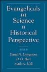 Image for Evangelicals and science in historical perspective