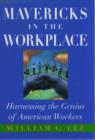 Image for Mavericks in the Workplace : Harnessing the Genius of American Workers