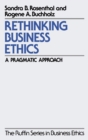 Image for Rethinking business ethics  : a pragmatic approach