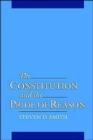 Image for The constitution and the pride of reason