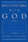 Image for Encounters with God  : an approach to the theology of Jonathan Edwards