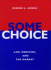 Image for Some Choice : Law, Medicine and the Market