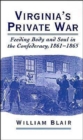 Image for Virginia&#39;s Private War : Feeding Body and Soul in the Confederacy, 1861-1865