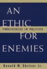 Image for An Ethic for Enemies : Forgiveness in Politics