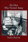 Image for No one was turned away  : the role of public hospitals in New York City since 1900