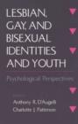 Image for Lesbian, gay, and bisexual identities and youth  : psychological perspectives
