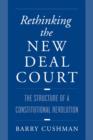 Image for Rethinking the New Deal Court : The Structure of a Constitutional Revolution