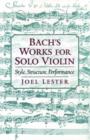 Image for Bach&#39;s works for solo violin  : style, structure, performance