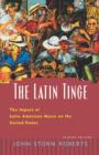 Image for The Latin tinge  : the impact of Latin American music on the United States