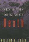 Image for Sex and the Origins of Death