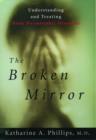 Image for The broken mirror  : understanding and treating body dysmorphic disorder
