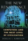 Image for The new Renaissance  : computers and the next level of civilization