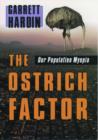 Image for The Ostrich Factor : Our Population Myopia