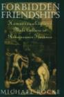 Image for Forbidden friendships  : homosexuality and male culture in Renaissance Florence
