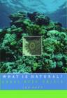 Image for What is Natural? : Coral Reef Crisis