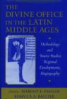 Image for The divine office in the Latin Middle Ages  : methodology and source studies, regional developments, hagiography