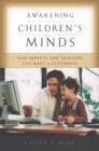 Image for Awakening children&#39;s minds  : how parents and teachers can make a difference