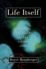Image for Life itself  : exploring the realm of the living cell