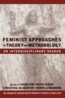 Image for Feminist approaches to theory and methodology  : an interdisciplinary reader