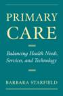 Image for Primary care  : balancing health needs, services, and technology