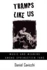 Image for Tramps Like Us : Music and Meaning among Springsteen Fans