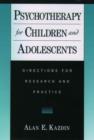 Image for Psychotherapy for children and adolescents  : directions for research and practice