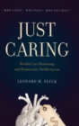 Image for Just caring  : health care rationing and democratic deliberation