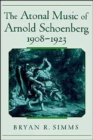 Image for The Atonal Music of Arnold Schoenberg, 1908-1923