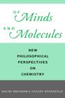Image for Of minds and molecules  : new philosophical perspectives on chemistry
