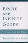 Image for Finite and Infinite Goods : A Framework for Ethics