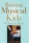 Image for Raising musical kids  : a guide for parents