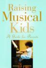Image for Raising musical kids  : a guide for parents