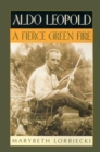 Image for Aldo Leopold : A Fierce Green Fire