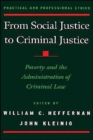 Image for From social justice to criminal justice  : poverty and the administration of criminal law