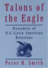 Image for Talons of the eagle  : dynamics of U.S.-Latin American relations