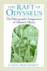 Image for The raft of Odysseus  : the ethnographic imagination of Homer&#39;s Odyssey