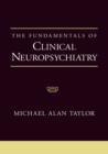 Image for The Fundamentals of Clinical Neuropsychiatry