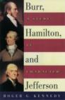 Image for Burr, Hamilton and Jefferson : A Study in Character