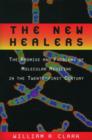 Image for The new healers  : the promise and problems of molecular medicine in the twenty-first century