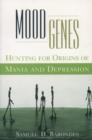Image for Mood Genes : Hunting for Origins of Mania and Depression