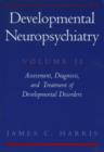 Image for Developmental Neuropsychiatry: Volume 2: Assessment, Diagnosis, and Treatment of Developmental Disorders